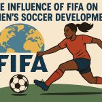 The influence of FIFA on women’s soccer development.
